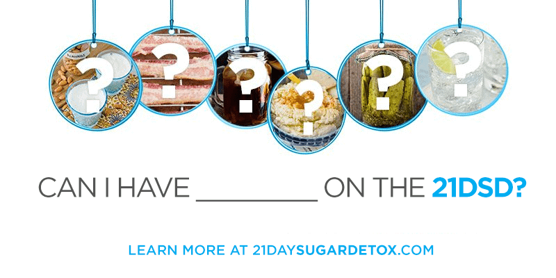 Can I have _______ on The 21-Day Sugar Detox (21DSD)?