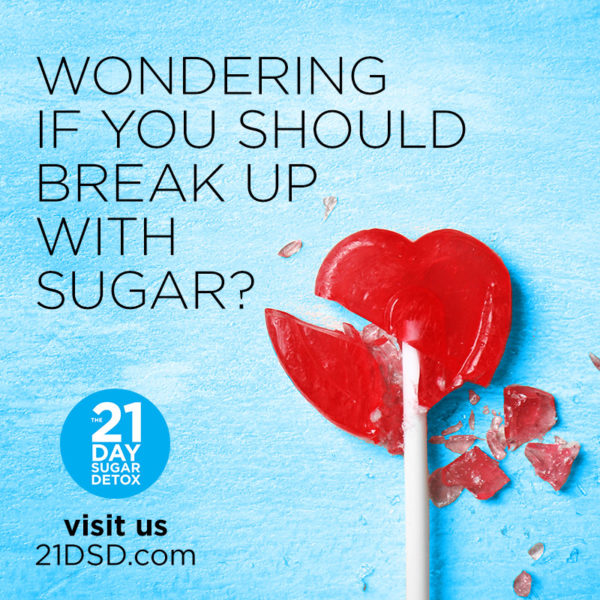 Wondering if you should break up with sugar? | The 21-Day Sugar Detox ...
